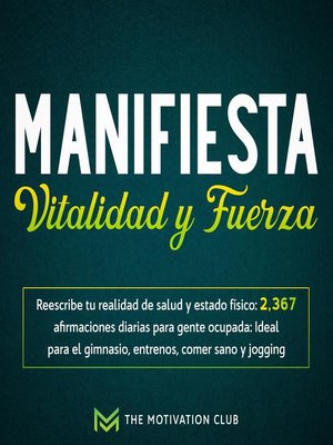 cover image of Manifiesta vitalidad y fuerza Reescribe tu realidad de salud y estado físico
